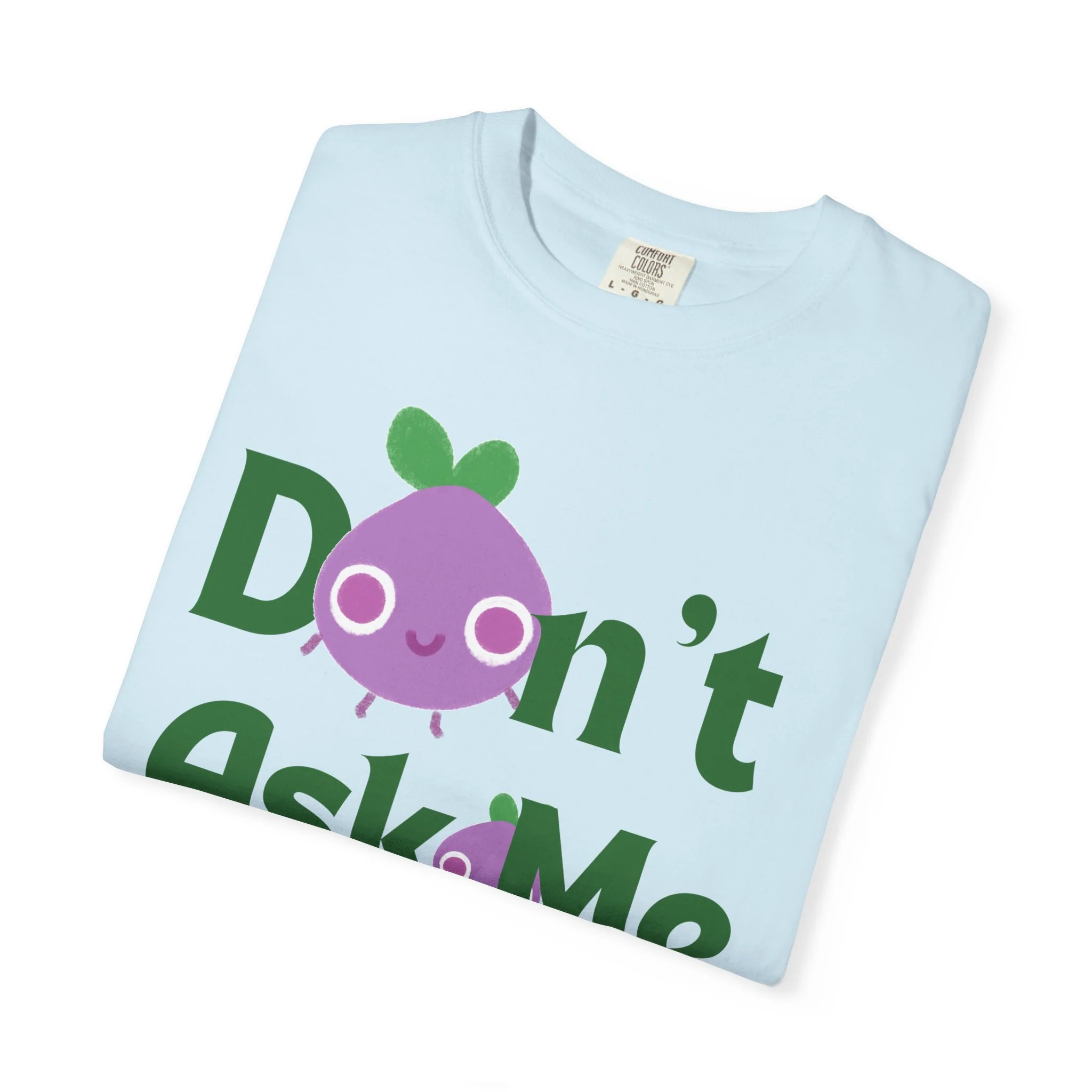 Dont Ask Me Why Onion T-shirt - Image 11