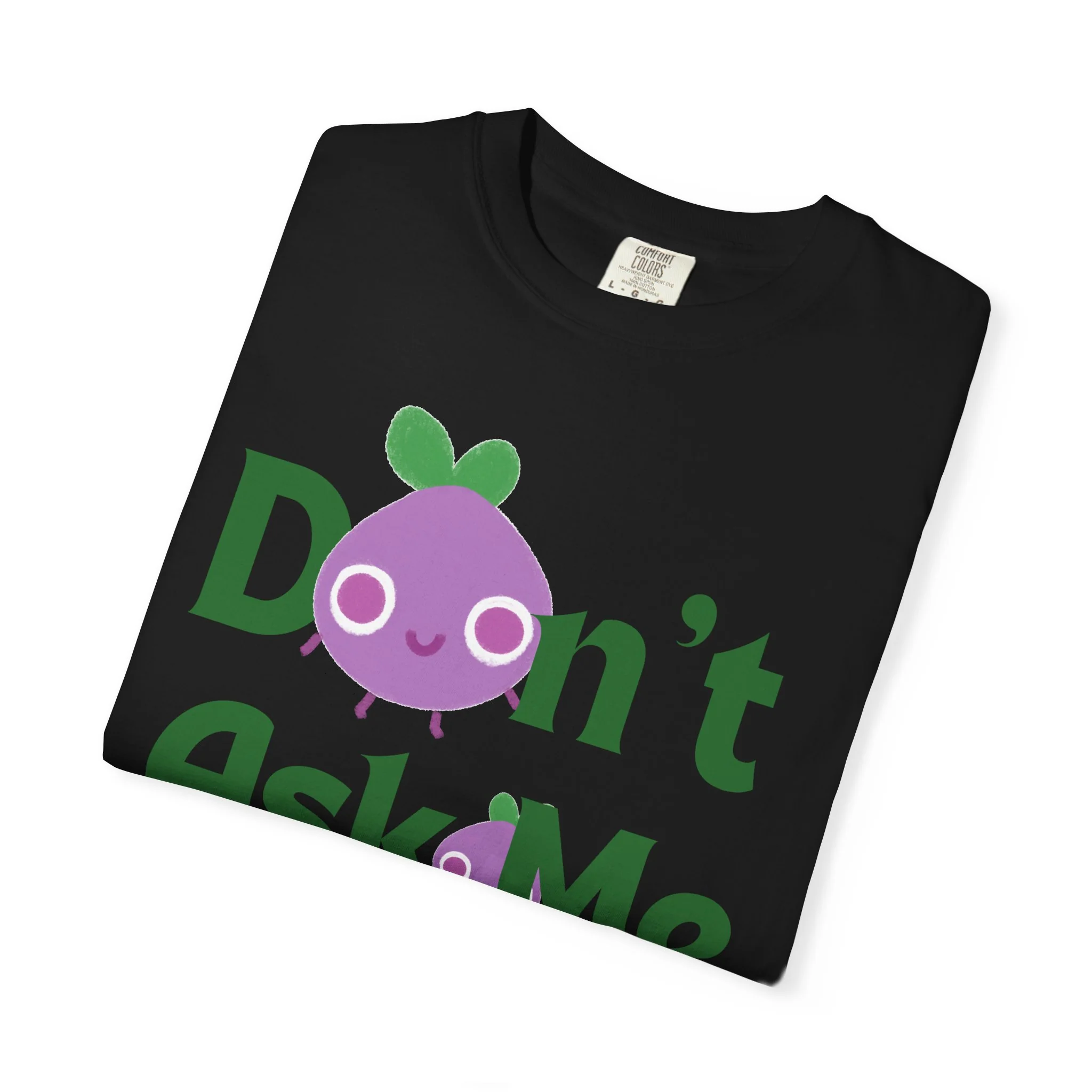 Dont Ask Me Why Onion T-shirt - Image 12
