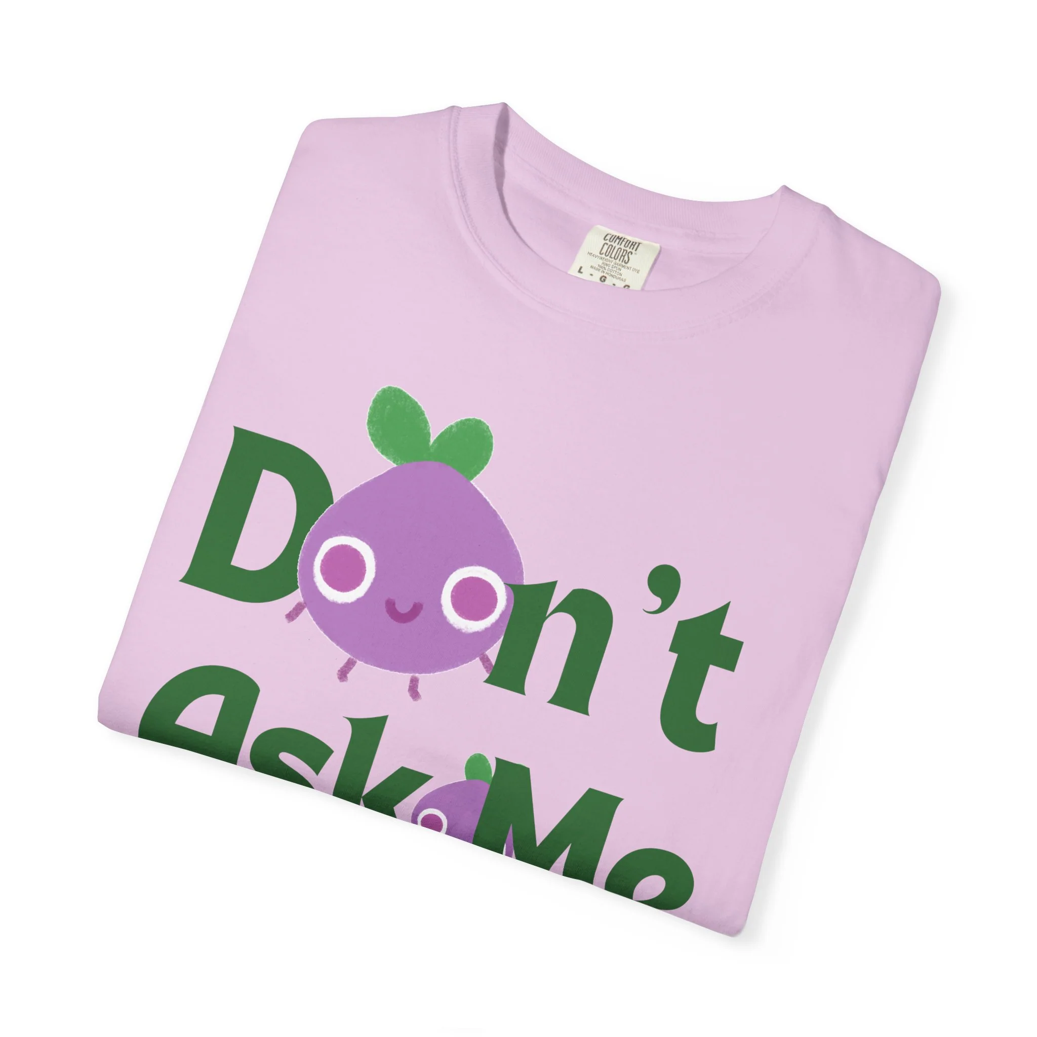 Dont Ask Me Why Onion T-shirt - Image 13
