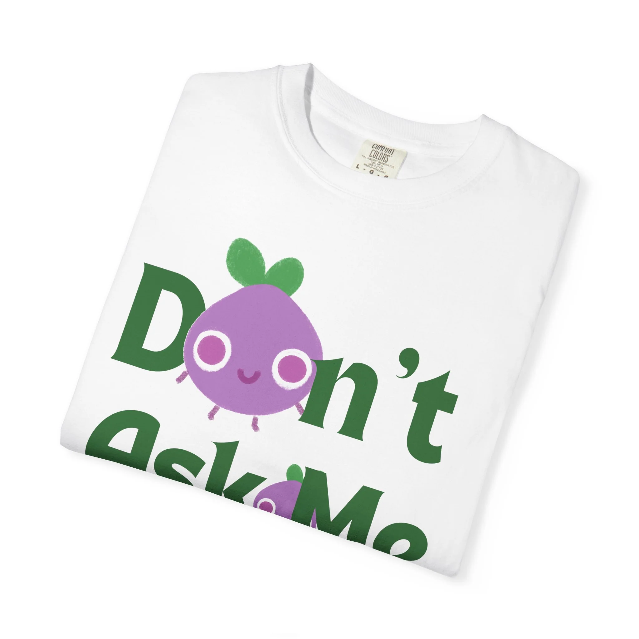Dont Ask Me Why Onion T-shirt - Image 9